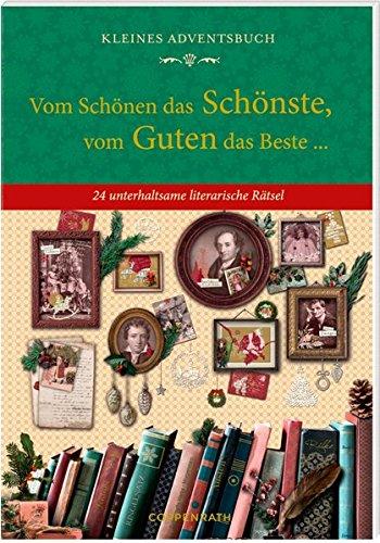 Kleines Adventsbuch - Vom Schönen das Schönste, vom Guten das Beste ...: 24 unterhaltsame literarische Rätsel