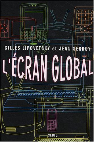 L'écran global : culture-médias et cinéma à l'âge hypermoderne