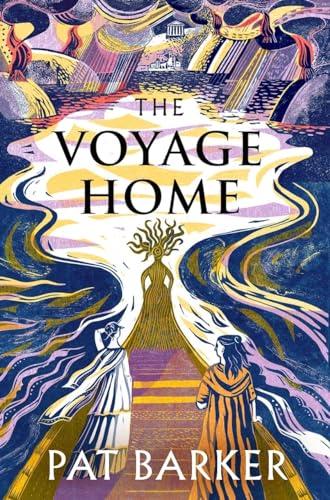 The Voyage Home: A new retelling of the Greek myths of Cassandra and Clytemnestra, from the author of The Silence of the Girls and The Women of Troy