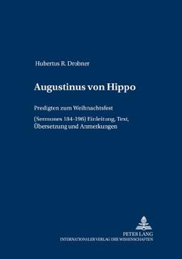 Augustinus von Hippo. Predigten zum Weihnachtsfest. (Sermones 184-196) Einleitung. Text, Übersetzung und Anmerkungen