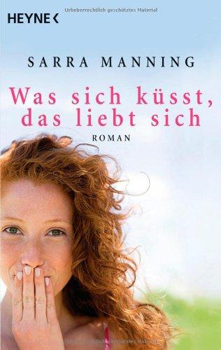 Was sich küsst, das liebt sich: Roman