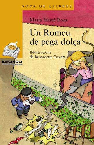 Un Romeu de pega dolça (Llibres Infantils I Juvenils - Sopa De Llibres. Sèrie Groga)