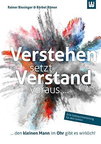 Verstehen setzt Verstand voraus...: den kleinen Mann im Ohr gibt es wirklich!