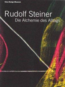 Rudolf Steiner - Die Alchemie des Alltags