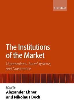 The Institutions Of The Market: Organizations, Social Systems, and Governance