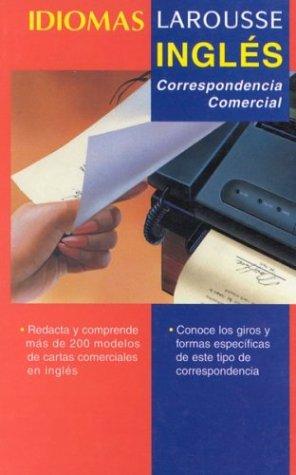 Ingles: Correspondencia Comercial (Idiomas Larousse)