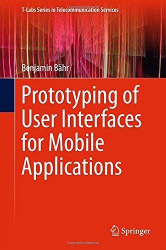 Prototyping of User Interfaces for Mobile Applications (T-Labs Series in Telecommunication Services)