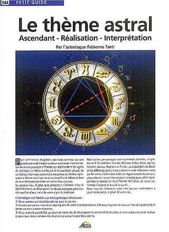 Le thème astral : ascendant, réalisation, interprétation