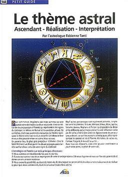 Le thème astral : ascendant, réalisation, interprétation