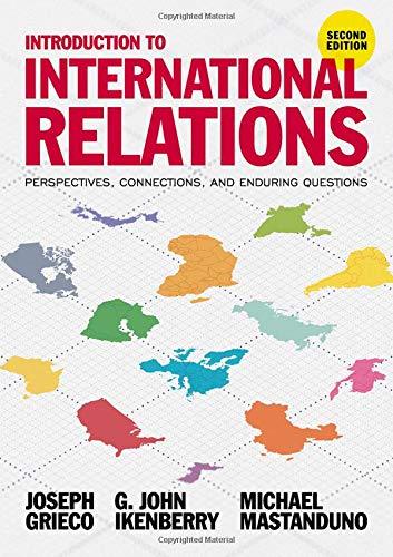 Introduction to International Relations: Perspectives, Connections, and Enduring Questions