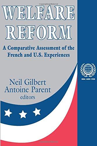 Welfare Reform: A Comparative Assessment of the French and U. S. Experiences (International Social Security Series, V. 10)