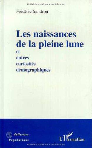 Les naissances de la pleine lune : et autres curiosités démographiques