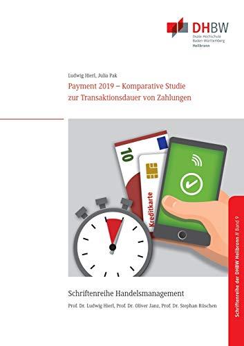 Payment 2019: Komparative Studie zur Transaktionsdauer von Zahlungen (Schriftenreihe Handelsmanagement der DHBW Heilbronn)