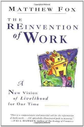 The Reinvention of Work: New Vision of Livelihood for Our Time, A