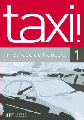 Taxi !, méthode de français 1 : livre de l'élève