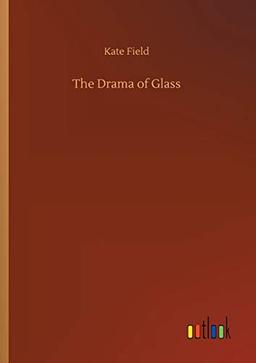 The Drama of Glass