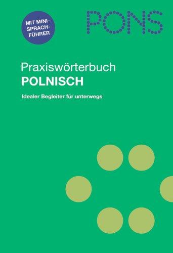 PONS Praxiswörterbuch Polnisch: Polnisch-Deutsch/Deutsch-Polnisch