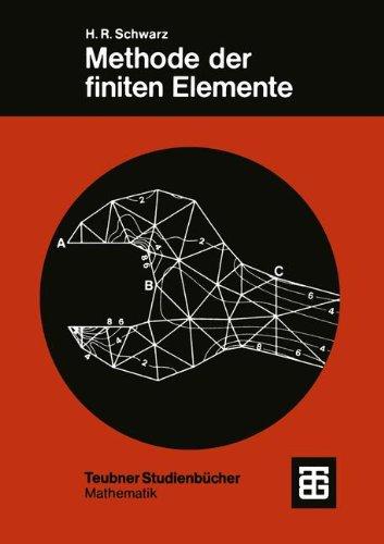 Methode der finiten Elemente: Eine Einführung unter besonderer Berücksichtigung der Rechenpraxis (Teubner Studienbücher Mathematik)