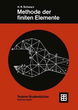 Methode der finiten Elemente: Eine Einführung unter besonderer Berücksichtigung der Rechenpraxis (Teubner Studienbücher Mathematik)