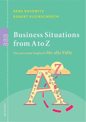 Business Situations from A to Z. Das passende Englisch für alle Fälle.