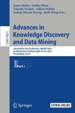 Advances in Knowledge Discovery and Data Mining: 20th Pacific-Asia Conference, PAKDD 2016, Auckland, New Zealand, April 19-22, 2016, Proceedings, Part I (Lecture Notes in Computer Science)