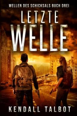 Letzte Welle: Ein post-apokalyptischer Thriller (Wellen des Schicksals, Band 3)