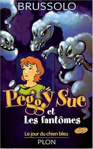 Peggy Sue et les fantômes. Vol. 1. Le jour du chien bleu