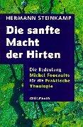 Die sanfte Macht der Hirten. Die Bedeutung Michel Foucaults für die Praktische Theologie