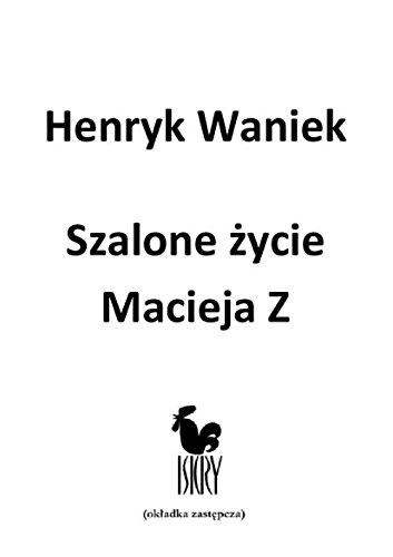 Szalone zycie Macieja Z