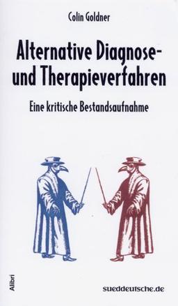 Alternative Diagnose- und Therapieverfahren: Eine kritische Bestandsaufnahme