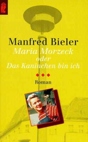 Maria Morzeck oder Das Kaninchen bin ich