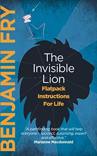 The Invisible Lion: Flatpack Instructions For Life