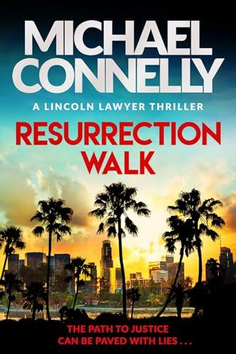 Resurrection Walk: The Brand New Blockbuster Lincoln Lawyer Thriller