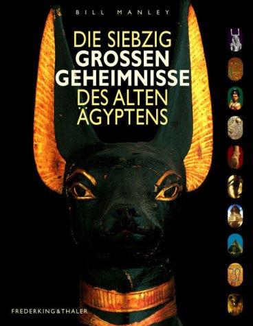 Die siebzig großen Geheimnisse des alten Ägyptens