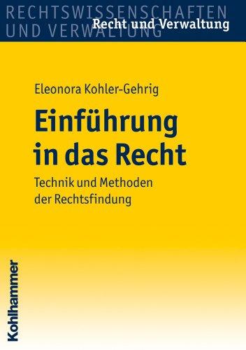 Einführung in das Recht - Technik und Methoden der Rechtsfindung (Recht Und Verwaltung)