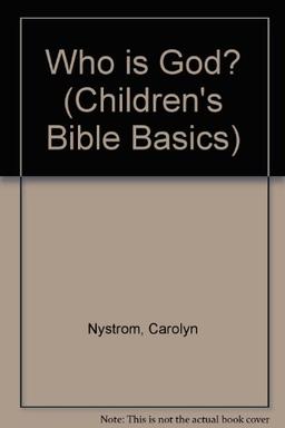 Who is God? (Children's Bible Basics S.)