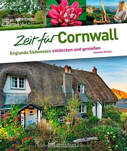 Reiseführer Cornwall: Englands Südwesten entdecken und genießen. Stonehenge, Dartmoor, Devon, Land`s End - die schönsten Highlights von Cornwall mit Ausflugstipps; über 300 Fotos