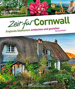 Reiseführer Cornwall: Englands Südwesten entdecken und genießen. Stonehenge, Dartmoor, Devon, Land`s End - die schönsten Highlights von Cornwall mit Ausflugstipps; über 300 Fotos