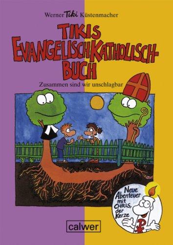 Tikis Evangelisch-Katholisch-Buch: Zusammen sind wir unschlagbar