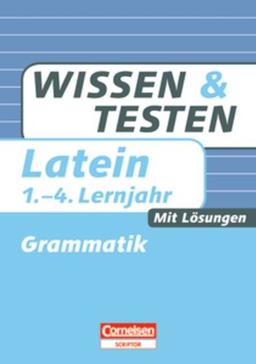 Wissen und Testen - Latein: 1.-4. Lernjahr - Grammatik: Buch mit Lösungen