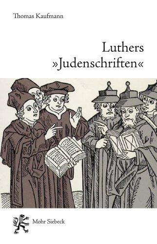 Luthers "Judenschriften": Ein Beitrag zu ihrer historischen Kontextualisierung