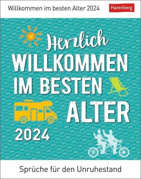 Herzlich willkommen im besten Alter Tagesabreißkalender 2024: Sprüche für den Unruhestand