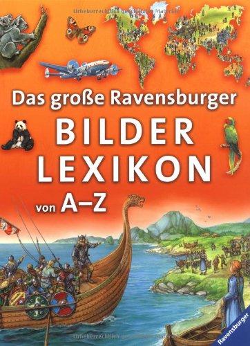 Das grosse Ravensburger Bilderlexikon von A-Z