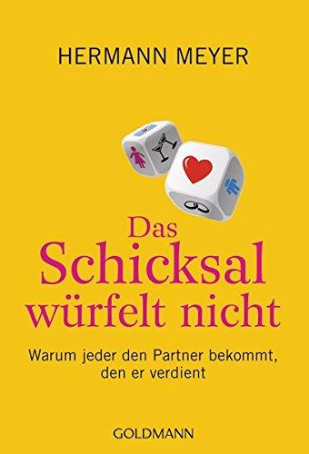 Das Schicksal würfelt nicht: Warum jeder den Partner bekommt, den er verdient