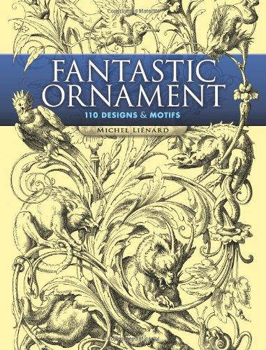 Fantastic Ornament: 110 Designs and Motifs (Dover Pictorial Archives)