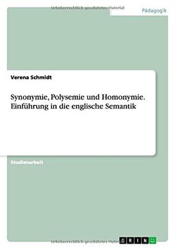 Synonymie, Polysemie und Homonymie. Einführung in die englische Semantik