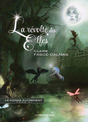 Le monde autrement. Vol. 6. La révolte des Elfes