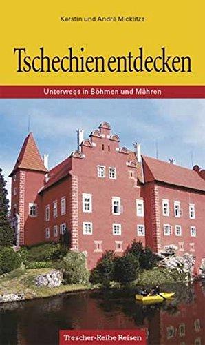 Tschechien entdecken: Unterwegs in Böhmen und Mähren (Trescher-Reihe Reisen)