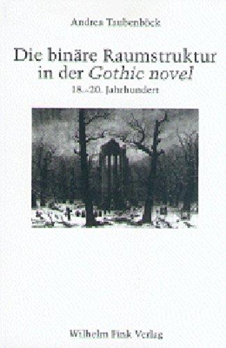 Die binäre Raumstruktur in der Gothic novel: 18.-20. Jahrhundert (Münchner Studien zur Neueren Englischen Literatur /Munich Studies in English Literature)