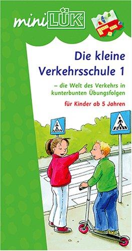 miniLÜK: Die kleine Verkehrsschule 1: die Welt des Verkehrs in kunterbunten Übungsfolgen für Kinder ab 5 Jahren: Die Welt des Verkehrs in kunterbunten Übungsfolgen für 5 - 7jährige Kinder